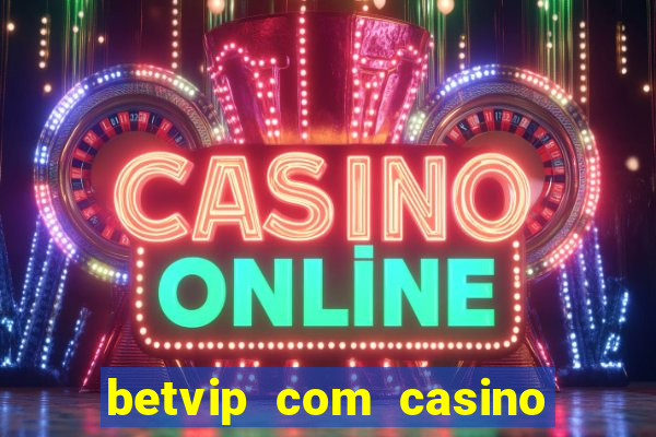 betvip com casino pgsoft fortune tiger